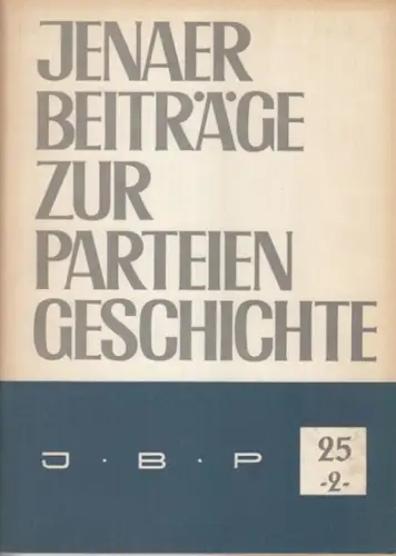 Jenaer Beiträge zur Parteiengeschichte. Nr. 25/2, April 1969. Mitteilungsblatt der Arbeitsgemeinschaft "Geschichte der bürgerlichen Parteien in Deutschland"