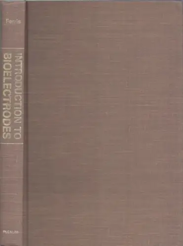 Ferris, Clifford D: Introduction to Bioelectrodes. 