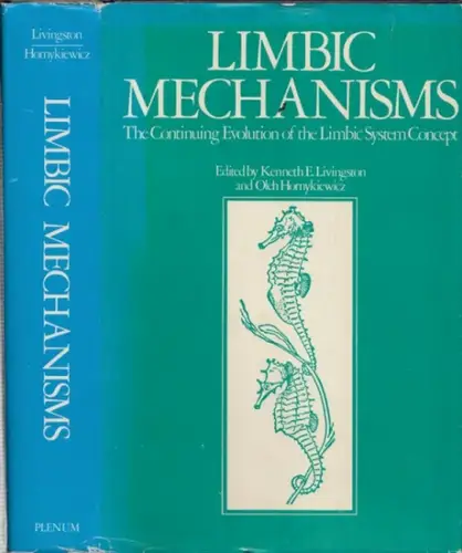 Livingston, Kenneth, E. - Oleh Hornykiewicz (Ed.): Limbic Mechanisms - The Continuing Evolution of the Limbic System Concept. 