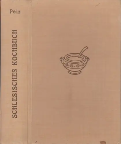 Pelz, Henriette. - neu berarbeitet von Martha Rößner und Käte Hendewerk: Schlesisches Kochbuch. 