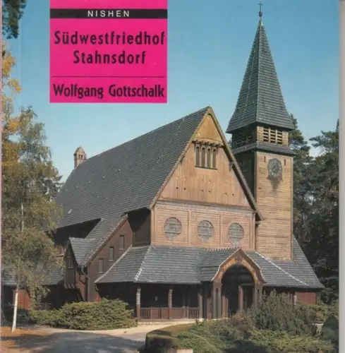 Gottschalk, Wolfgang: Der Südwestfriedhof Stahnsdorf. Ein Zentralfriedhof des Berliner Stadtsynodalverbandes. 