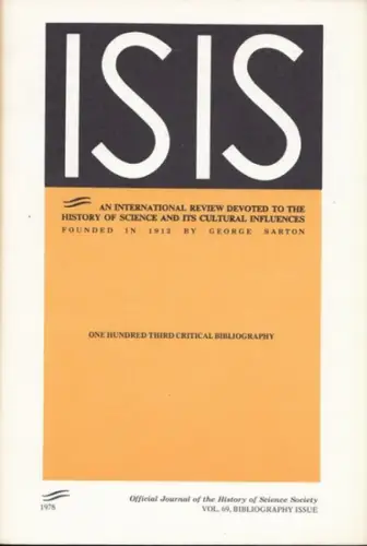 ISIS. - History of Science Society / Multhauf, Robert P. / Finn, Bernard S. / Neu, John (Eds.): Isis. Vol. 69 Part 5 1978. One Hundred Third (103.) Critical Bibliography of the History of Science and its Cultural Influences (to January 1978). Official Jou