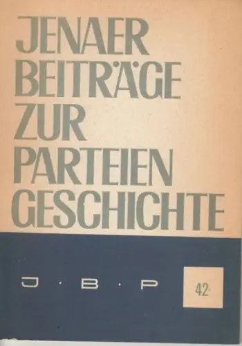 Sektion Geschichte der Friedrich Schiller Universität Jena (Hrsg.)   Gottwald, Herbert (Red.)   Weißbecker, Manfred / Lozek, Gerhard / Petzold, Joachim u.a. (Autoren):.. 