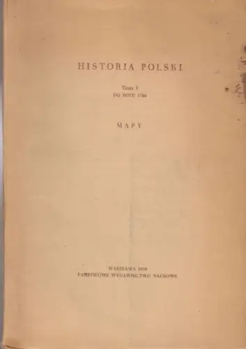 Historia polski. - Opr. Graficzne: J. Lemene i. R. Stolarczyk: Historia polski. Tom I. Do roku 1764. MAPY. 