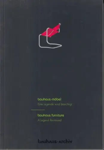 Bauhaus. - Peter Hahn, Christian Wolsdorff u. a: Bauhaus-Möbel. Eine Legende wird besichtigt / Bauhaus furniture. A legend reviewed. 