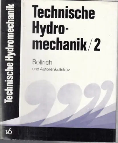 Bollrich, Gerhard: Technische Hydromechanik. Band 2: Spezielle Probleme. 