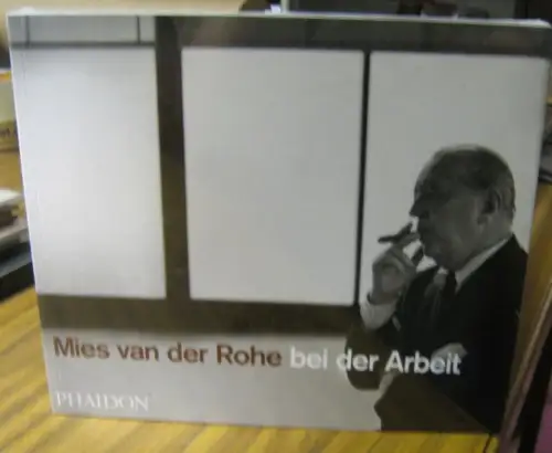 Mies van der Rohe, Ludwig. - Carter, Peter (Verfasser): Mies van der Rohe bei der Arbeit. 