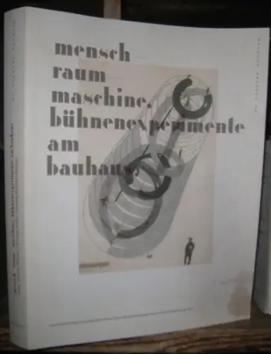 Blume, Torsten / Hiller, Christian (Herausgeber). - Stiftung Bauhaus Dessau: Mensch - Raum - Maschine. Bühnenexperimente am Bauhaus. 