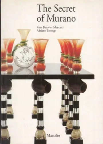 Murano. - Rosa Barovier Mentasti / Adriano Berengo: The secret of Murano. Catalogo della mostra (dal 13 settembre al 7 dicembre 1997). 