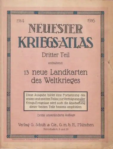 Schuh & Cie. - Kriegsatlas: Neuester Kriegs-Atlas. 1914 - 1916. Dritter Teil, enthaltend 13 neue Landkarten des Weltkrieges. 