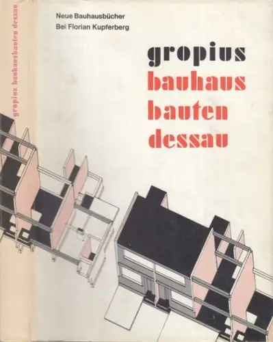 Gropius, Walter: Bauhausbauten Dessau. Mit einer Vorbemerkung des Herausgebers ( = Neue Bauhausbücher. Neue Folge der von Walter Gropius und Laszlo Moholy-Nagy begründeten 'Bauhausbücher', herausgegeben von Hans M. Wingler). 