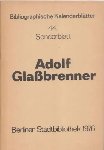 Glaßbrenner, Adolf.   Rohrbach, Peter P., Hilde Weise (Red.): Adolf Glaßbrenner. Bibliograpische Kalenderblätter. Zusammengestellt von Peter P. Rohrbach anläßlich des 100. Todestages von Adolf.. 
