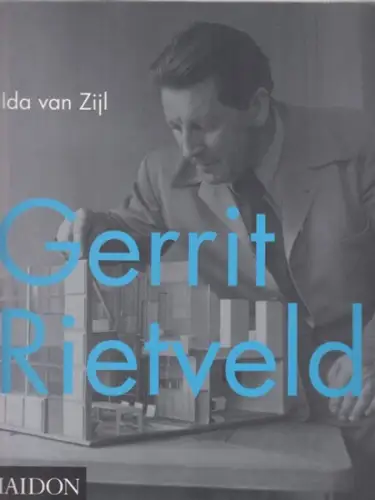 Rietveld, Gerrit - Ida van Zijl: Gerrit Rietveld. 