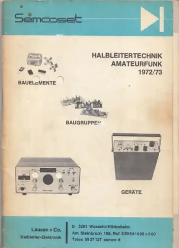 Semcoset. - Lausen + Co. Halbleiter-Elektronik: Halbleitertechnik Amateurfunk. Katalog 1972/1973. Bauelemente, Baugruppen, Geräte. 