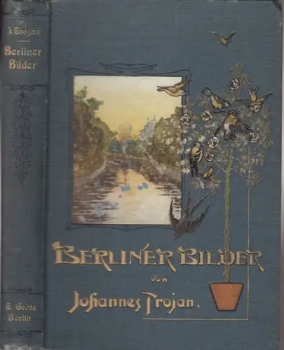 Trojan, Johannes: Berliner Bilder. Hundert Momentaufnahmen ( = Grote'sche Sammlung von Werken zeitgenössischer Schriftsteller, 80. Band ). 