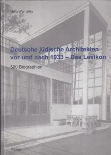Warhaftig , Myra: Deutsche jüdische Architekten vor und nach 1933 - Das Lexikon. 500 Biographien. 
