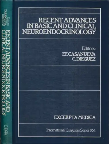 Casanueva, Felipe F. - Carlos Dieguez (Ed.): Recent Advances in Basic and Clinical Neuroendocrinology - Proceedings of the 4th Meeting of the European Neuroendocrine Association, Santiago de Compostela, Spain 28-30 June 1989. 