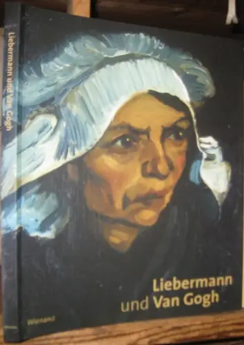Liebermann, Max. - Vincent Van Gogh. - herausgegeben von Martin Faass: Liebermann und Van Gogh. Eine Ausstellung der Liebermann-Vila am Wannsee, Berlin. 