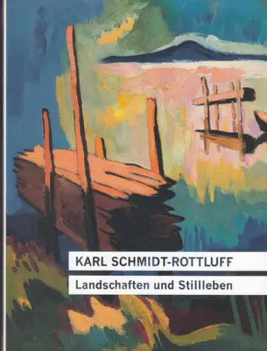 Schmidt-Rottluff, Karl. - herausgegeben von Ralph Melcher: Karl Schmidt-Rottluff. Landschaften und Stillleben. - zur gleichnamigen Ausstellung im Saarlandmuseum Saarbrücken 2010-2011. 