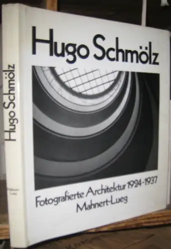 Schmölz, Hugo. - herausgegeben von Karl-Hugo Schmölz und Rolf Sachsse: Hugo Schmölz- Fotografierte Architektur 1924-1937. 