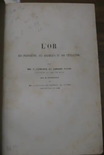 Cumenge, E[douard], et Edmond Fuchs: L'or. Ses proprietes, ses gisements et son extraction. 3ieme Partie: L'or dans les centres de travail de l'industrie. Prem. Section: Exploitation et traitement des minerais auriferes. 2-5ieme Section: Traitement des mi