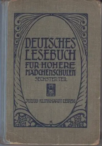 Lesebuch. - Ernst, A. (Begr.). / Esberts A. u.a (Hrsg.): Deutscher Frühling. (= Deutsches Lesebuch für Lyzeen und Höhere Mädchenschulen. Ausgabe A, Band VI (für Klasse IV)). 