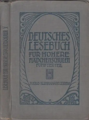 Lesebuch. - Ernst, A. (Hrsg.) - A. Esderts, C. Grundscheid, W. Kannegießer (Bearb.): Haus und Vaterland II, für Klasse V. (= Deutsches Lesebuch für höhere Mädchenschulen. Band V). Nach den Bestimmungen vom 18. August und 12. Dezember 1908. 