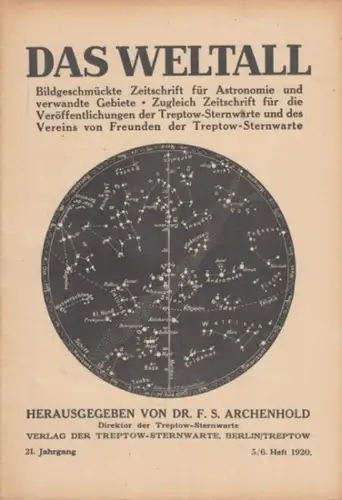 Weltall, Das.   Archenhold, Friedrich Simon (Hrsg.): Das Weltall. 21. Jahrgang, 5./6. Heft 1920. Bildgeschmückte Zeitschrift für Astronomie und verwandte Gebiete. Zugleich Zeitschrift für.. 
