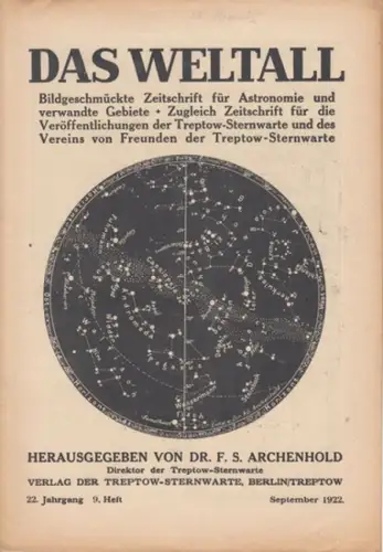 Weltall, Das.   Archenhold, Friedrich Simon (Hrsg.): Das Weltall. 22. Jahrgang, 9. Heft. September 1922. Bildgeschmückte Zeitschrift für Astronomie und verwandte Gebiete. Zugleich Zeitschrift.. 