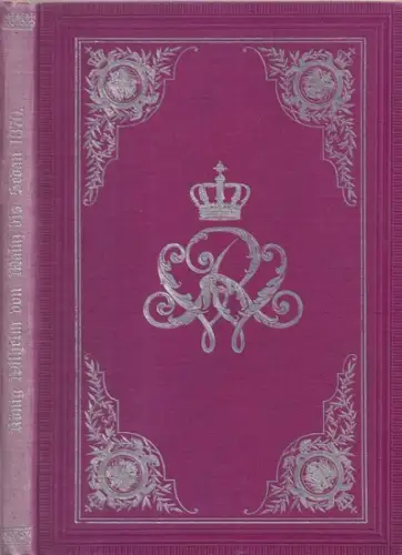Großer Generalstab (Hrsg.) - Wilhelm I: König Wilhelm auf seinem Kriegszuge in Frankreich 1870 - Von Mainz bis Sedan. Zum 22. März 1897 herausgegeben vom Großen Generalstabe, Abtheilung für Kriegsgeschichte. 