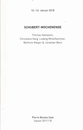 Schubert, Franz - Wolfgang Stähr, Richard Wigmore / Tamina Amadyar (Illustr.) / Pierre Boulez Saal (Hrsg.): Schubert-Wochenende 12.-14. Januar 2018. Thomas Hampson, Christiane Karg, Ludwig Mittelhammer, Wolfram Rieger & Jonathan Ware. 