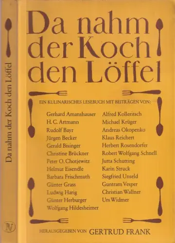 Frank, Gertrud (Hrsg.) - Rudolf Hradil (Illustr.): Da nahm der Koch den Löffel - Ein kulinarisches Lesebuch. 