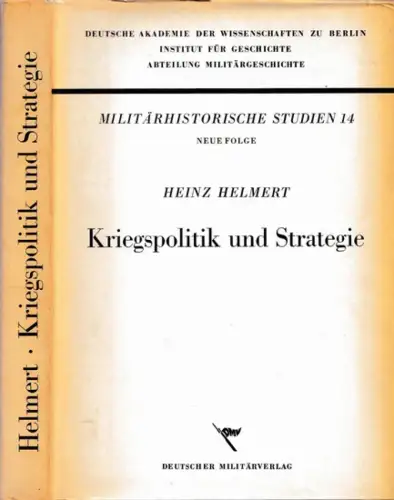 Kriegspolitik und Strategie - Politische und militärische Ziele der Kriegsführung des preussischen Generalstabes vor der Reichsgründung (1859 - 1869) (= Militärhistorische Studien 14, Neue Folge)