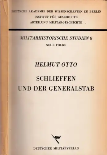 Schlieffen und der Generalstab - Der Preussisch - Deutsche Generalstab unter der Leitung des Generals von Schlieffen 1891 - 1905. (= Militärhistorische Studien 8, Neue Folge)