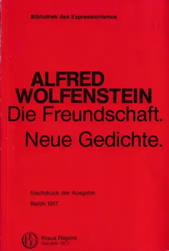Wolfenstein, Alfred: Die Freundschaft - Neue Gedichte (= Bibliothek des Expressionismus).