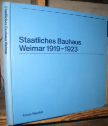 Staatliches Bauhaus Weimar / Karl Nierendorf (Hrsg.). - mit einem Nachwort von Hans M. Wingler: Staatliches Bauhaus Weimar 1919-1923. - REPRINT. 