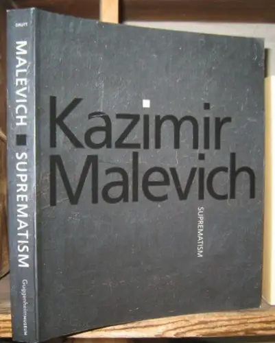Malevich, Kazimir. - Matthew Drutt: Kazimir Malevich. Suprematism. 