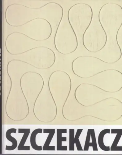 Szczekacz, Samuel. - Galerie Berinson: Samuel Szczekacz 1917-1983. - Catalog. 