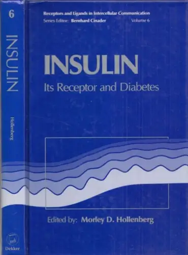 Hollenberg, Morley D. (Ed.) - Bernhard Cinader (Series Ed.): Insulin - Its Receptor and Diabetes (= Receptors and Ligands in Intercellular Communication - Vol. 6). 