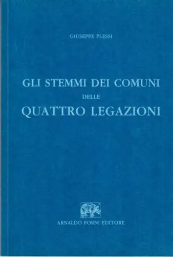 Plessi, Giuseppe: Gli Stemmi dei Comuni delle Quattro Legazioni. 