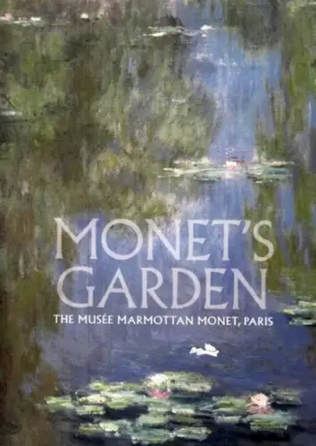 Monet.-  Marianne Mathieu: Monet´s Garden. The Musée Marmottan Monet, Paris. (Exhibition 10.5.-8.9.2013, Melbourne). 