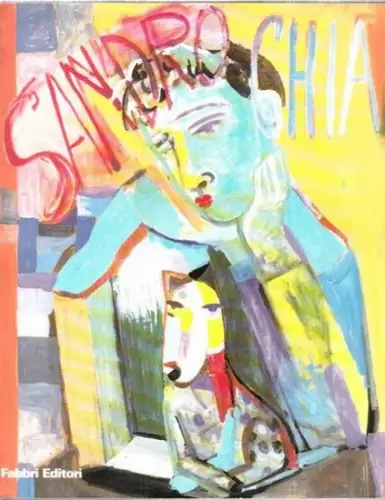 Chia, Sandro: Sandro Chia ( Ausstellung / Exhibition Nationalgalerie Berlin 11. September - 8. November 1992 ). 