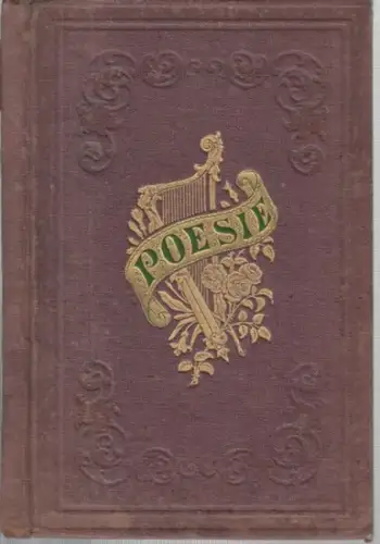 Poesie. - Amanda Borrmann aus Luckenwalde. - Ludwig Halirsch / P. Rademacher / Friedrich Rückert / Reinick Robert Eduard Prutz / Karoline Fiedler / J. G. v. Salis / Woisky / Nolle / Emil Rittershaus, Poesie. - Handgeschriebene Gedichtsammlung