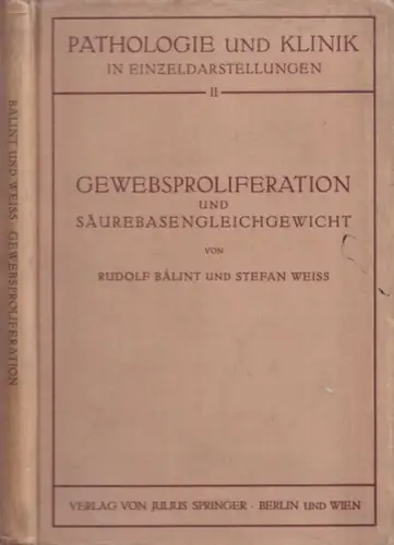 Bálint, Rudolf - Stefan Weiss: Gewebsproliferation und Säurebasengleichgewicht (= Pathologie und Klinik in Einzeldarstellungen, Band II). 