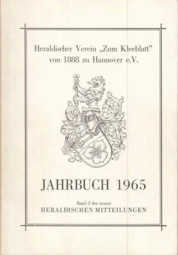 Heraldische Mitteilungen. - Heraldischer Verein Zum Kleeblatt von 1888 zu Hannover e.V. - Heinz Mühlenbein, Ottfried Neubecker, Hans Mahrenholtz, Henry Haeger: Jahrbuch 1965. Band 3 der neuen Heraldischen Mitteilungen. 