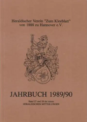 Heraldische Mitteilungen. - Heraldischer Verein Zum Kleeblatt von 1888 zu Hannover e.V. - Heinz Bannier, Hermann Ziegler, Thilo Biegler über das Werk von Otto Hupp: Jahrbuch 1989 / 1990. Band 27 und 28 der neuen Heraldischen Mitteilungen. 