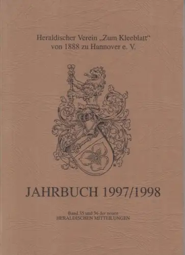Heraldische Mitteilungen. - Heraldischer Verein Zum Kleeblatt von 1888 zu Hannover e.V. - Horst-Gunter Ratzke, Gerhard Koggelmann, Nils G. Bartholdy, Ingeborg Nöldeke u. a: Jahrbuch 1997 / 1998. Band 35 und 36 der neuen Heraldischen Mitteilungen. 