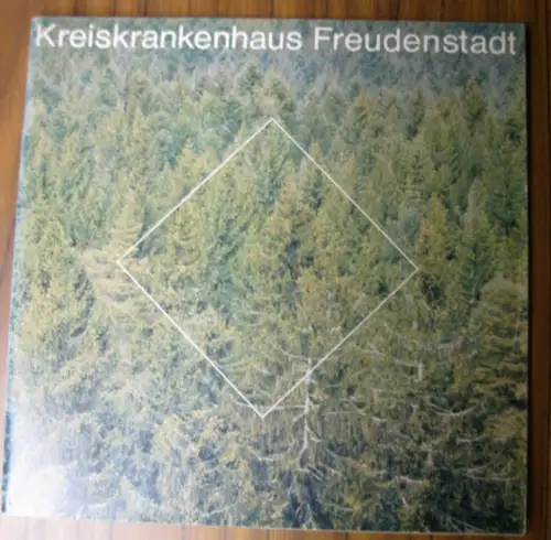 Landkreis Freudenstadt (Hrsg.) - Christian O. Steger, Gert Teuffel (Red.): Kreiskrankenhaus Freudenstadt ( Festschrift ). 