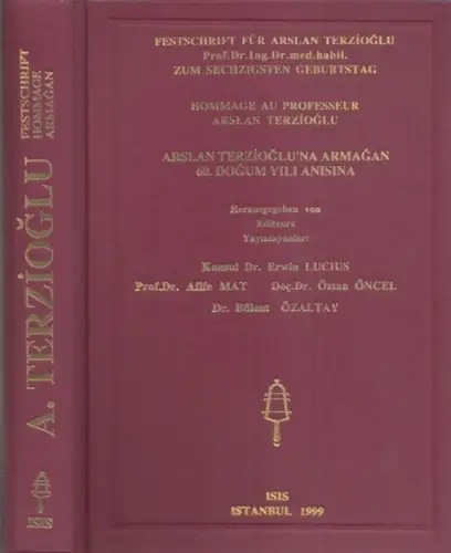 Editeur Yayinlayanlar (Hrsg.)   Erwin Lucius, Afife Mat, Öztan Öncel u.a: Festschrift für Arslan Terzioglu   Prof. Dr. Ing. Dr. med. habil.. 