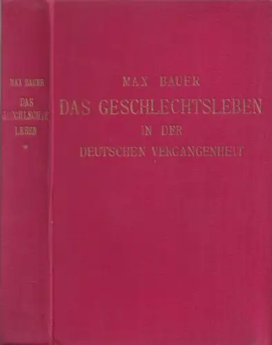 Bauer, Max: Das Geschlechtsleben in der deutschen Vergangenheit. 